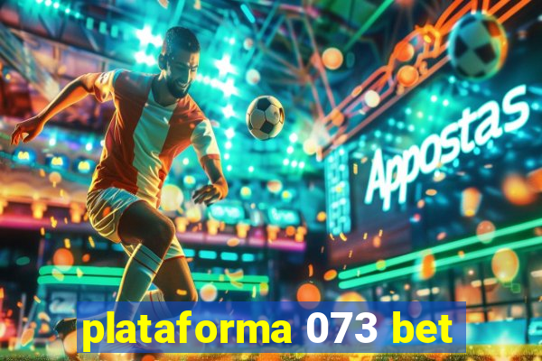 plataforma 073 bet